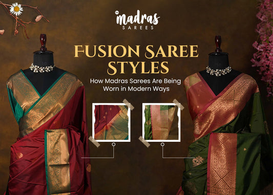 Fusion Saree Styles: How Madras Sarees Are Being Worn in Modern Ways