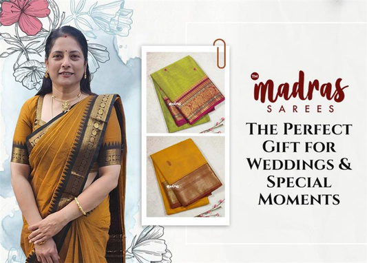 Madras Sarees: The Perfect Gift for Weddings & Special Moments