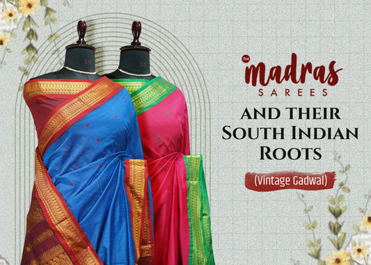 Madras Sarees and Their South Indian Roots (Vintage Gadwal)