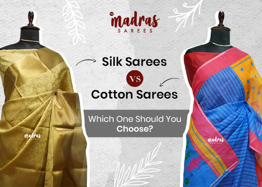 Silk vs. Cotton Sarees: Which One Should You Choose?