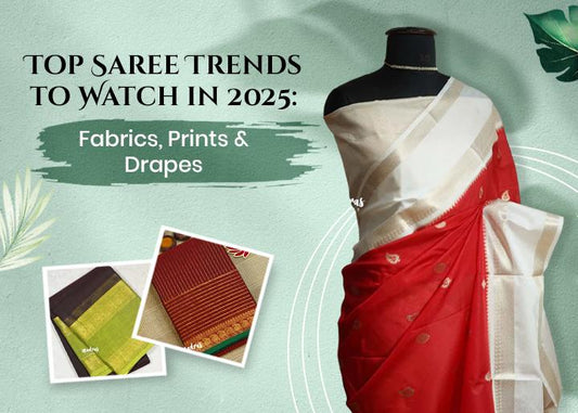 Top Saree Trends to Watch in 2025: Fabrics, Prints & Drapes