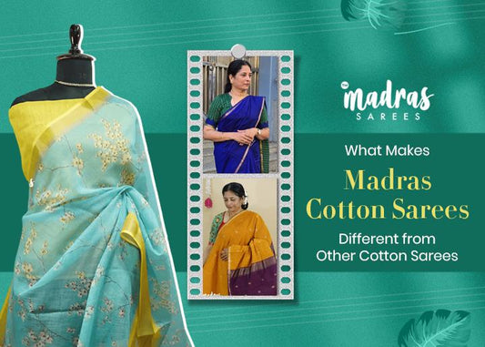 What Makes Madras Cotton Sarees Different from Other Cotton Sarees?